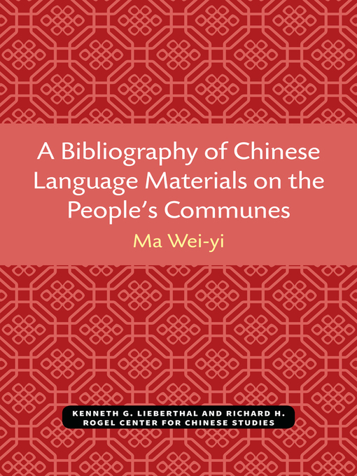 Title details for Bibliography of Chinese Language Materials on the People's Communes by Wei-yi Ma - Available